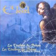 The lyrics LES TÉNÈBRES DU DEHORS of ELEND is also present in the album Les ténèbres du dehors (1996)