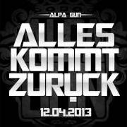The lyrics OUTRO ALLES KOMMT ZURÜCK of ALPA GUN is also present in the album Alles kommt zurück (2013)