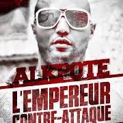 The lyrics INTERLUDE of AL K POTE is also present in the album L'empereur contre-attaque (2012)