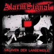 The lyrics ZUM ALLERLETZTEN MAL of ALARMSIGNAL is also present in the album Sklaven der langeweile (2009)