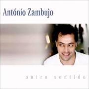The lyrics FOI DEUS of ANTÓNIO ZAMBUJO is also present in the album Outro sentido (2008)