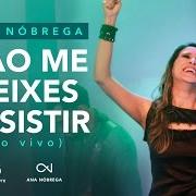 The lyrics O ÚNICO of ANA NÓBREGA is also present in the album Não me deixes desistir (2015)