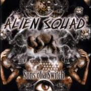 The lyrics PEOPLE'S INDIGNATION of ALIEN SQUAD is also present in the album Sons of a switch (2002)