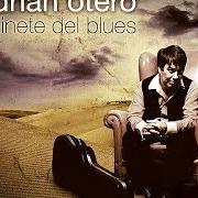 The lyrics LA ULTIMA LÁGRIMA of ADRIÁN OTERO is also present in the album El jinete del blues (2012)