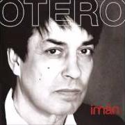 The lyrics PENDEJO of ADRIÁN OTERO is also present in the album Imán (2008)