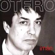 The lyrics ACASO SI SUPIERAS of ADRIÁN OTERO is also present in the album Imán (2008)