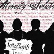 The lyrics CARPE DIEM of ATROCITY SOLUTION is also present in the album Tomorrow's too late (2009)