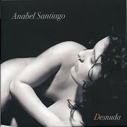 The lyrics AYER HOY ERA MAÑANA of ANABEL SANTIAGO is also present in the album Desnuda (2007)