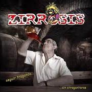 The lyrics EL PASO DEL TIEMPO of ZIRROSIS is also present in the album Seguir tragando sin atragantarse (2008)