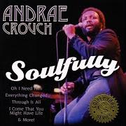 The lyrics EVERYTHING CHANGED of ANDRAE CROUCH is also present in the album Soulfully (1972)