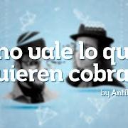 The lyrics NO VALE LO QUE QUIEREN COBRAR of ANTÍLOPEZ is also present in the album Desprendimiento de rutina (2015)