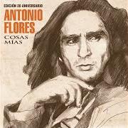 The lyrics UNA ESPINA of ANTONIO FLORES is also present in the album Cosas mías (edición 20 aniversario) (2015)