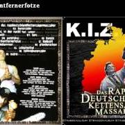 The lyrics TANZ of K.I.Z is also present in the album Das rapdeutschlandkettensägen massaker (2007)