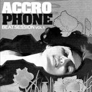 The lyrics VOIS LE SON PART. 1 of ACCROPHONE is also present in the album Beat session vol. 1 (2010)