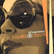 The lyrics D'IMPROVVISO of ROSALIA DE SOUZA is also present in the album D'improvviso (2009)