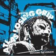 The lyrics HORIZON of ATLAS LOSING GRIP is also present in the album Watching the horizon (2009)
