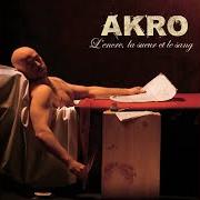 The lyrics ELLE VEUT of AKRO is also present in the album L'encre, la sueur et le sang (2006)