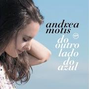 The lyrics DANÇA DA SOLIDÃO of ANDREA MOTIS is also present in the album Do outro lado do azul (2019)