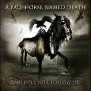 The lyrics HEROINE TRAIN of A PALE HORSE NAMED DEATH is also present in the album And hell will follow me (2010)