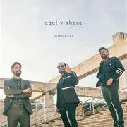 The lyrics QUÉ GANAS TENÍA DE VERTE of ASLÁNDTICOS is also present in the album Aquí y ahora (2017)