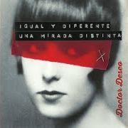 The lyrics EL PLACER DE CONSPIRAR of DOCTOR DESEO is also present in the album Igual y diferente. una mirada distinta (2016)