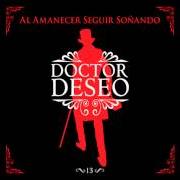 The lyrics NOLA EZ DUZUN INOIZ ULERTU (COMO NUNCA HAS ENTENDIDO) of DOCTOR DESEO is also present in the album Al amanecer... seguir soñando (2012)