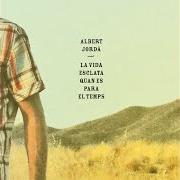 The lyrics UN NOU ESPAI of ALBERT JORDÀ is also present in the album La vida esclata quan es para el temps (2011)