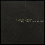 The lyrics ALGUIEN SABE ALGO of ALBERT JORDÀ is also present in the album Mal temps sobre la mar (2009)