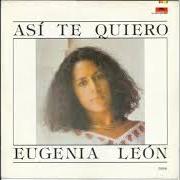 The lyrics TE DIGO COMPAÑERO of EUGENIA LEÓN is also present in the album Así te quiero (1983)