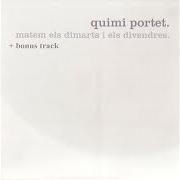 The lyrics APARTEU LES CRIATURES of QUIMI PORTET is also present in the album Matem els dimarts i els divendres (2007)