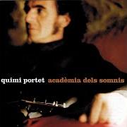 The lyrics MAI of QUIMI PORTET is also present in the album Academia dels somnis (2001)