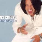 The lyrics NO SÉ QUÉ PASÓ of ELVIS CRESPO is also present in the album Saborealo (2004)