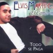 The lyrics NO ME OLVIDES of ELVIS MARTINEZ is also present in the album Todo se paga (1998)