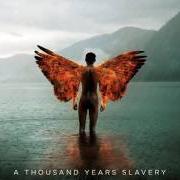 The lyrics STATE OF MIND of A THOUSAND YEARS SLAVERY is also present in the album Dawn of mankind (2013)
