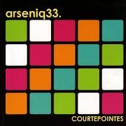 The lyrics 33 SECONDES DE SILENCE of ARSENIQ33 is also present in the album Courtepointes (2005)
