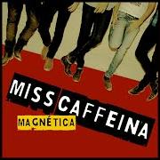 The lyrics MI RUTINA FAVORITA of MISS CAFFEINA is also present in the album Magnética (2009)