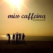 The lyrics TODOS TEMBLANDO of MISS CAFFEINA is also present in the album Carrusel (2008)