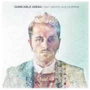 The lyrics CANCIONES PARA CORRER of GIANCARLO ARENA is also present in the album Hay gente que duerme (2017)
