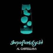 The lyrics OGNI ISTANTE of AL CASTELLANA is also present in the album Supafunkitsch! (2007)