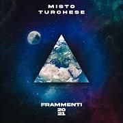 The lyrics DOLCE E LEGGERO of MISTO TURCHESE is also present in the album Frammenti 20-21 (2023)