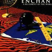 The lyrics ACQUAINTANCE of ENCHANT is also present in the album A blueprint of the world (1995)