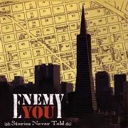 The lyrics STATUS QUO of ENEMY YOU is also present in the album Stories never told (2004)