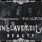 The lyrics TANGLED IN GRAND AFFECTION of ENSLAVEMENT OF BEAUTY is also present in the album Megalomania (2001)