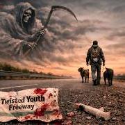 Twisted youth freeway Twisted youth freeway