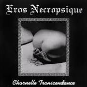 The lyrics L'APPEL DE DIONYSOS of EROS NECROPSIQUE is also present in the album Charnelle transcendance (1996)