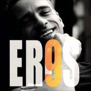 The lyrics L'UOMO CHE GUARDAVA LE NUVOLE of EROS RAMAZZOTTI is also present in the album 9 (2003)