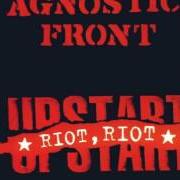 The lyrics BULLET ON MOTT ST. of AGNOSTIC FRONT is also present in the album Riot, riot upstart (1999)