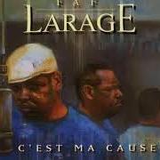 The lyrics À L'ARRACHE of FAF LARAGE is also present in the album C'est ma cause (1999)