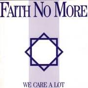 The lyrics AS THE WORM TURNS of FAITH NO MORE is also present in the album We care a lot (1985)