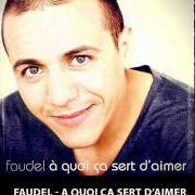 The lyrics C'EST LA VIE of FAUDEL is also present in the album A quoi ca sert d'aimer ? (2011)